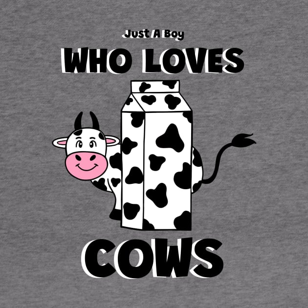 Cow Lover Just A Boy That Loves Cows - Funny Cow Quotes by SartorisArt1